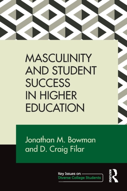 Masculinity and Student Success in Higher Education, Paperback / softback Book