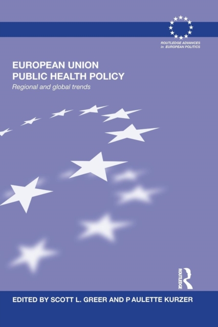 European Union Public Health Policy : Regional and global trends, Paperback / softback Book