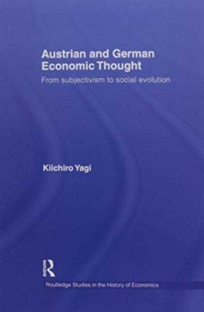 Austrian and German Economic Thought : From Subjectivism to Social Evolution, Paperback / softback Book