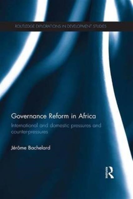 Governance Reform in Africa : International and Domestic Pressures and Counter-Pressures, Paperback / softback Book
