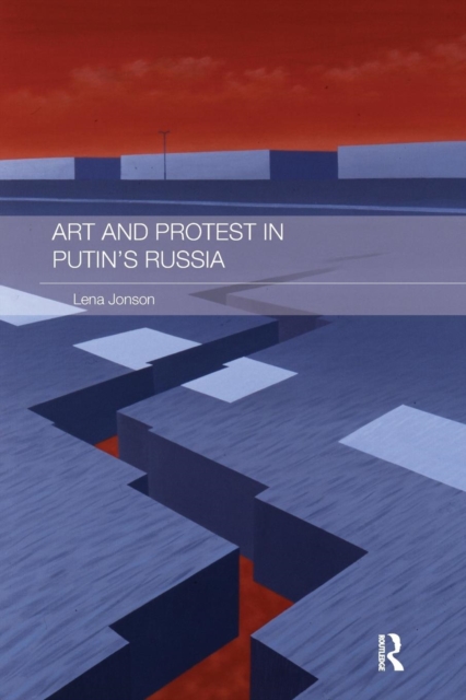 Art and Protest in Putin's Russia, Paperback / softback Book