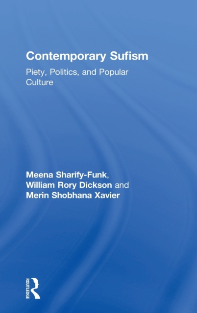 Contemporary Sufism : Piety, Politics, and Popular Culture, Hardback Book