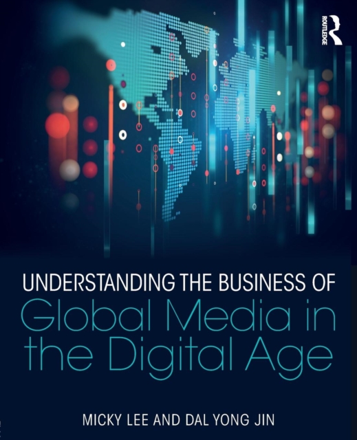 Understanding the Business of Global Media in the Digital Age, Paperback / softback Book