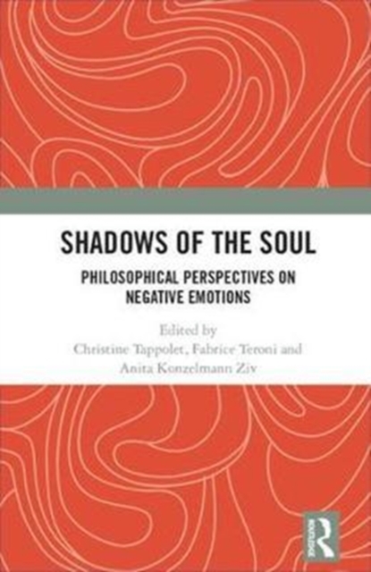 Shadows of the Soul : Philosophical Perspectives on Negative Emotions, Hardback Book