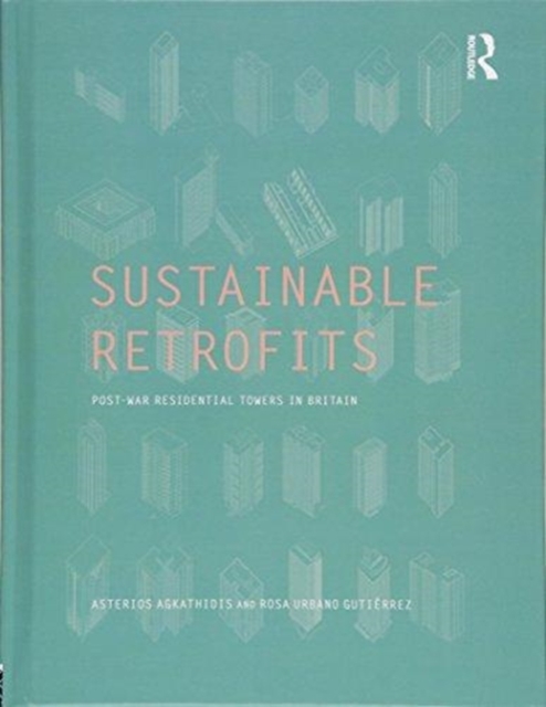 Sustainable Retrofits : Post War Residential Towers in Britain, Hardback Book