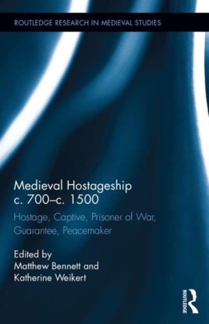 Medieval Hostageship c.700-c.1500 : Hostage, Captive, Prisoner of War, Guarantee, Peacemaker, Hardback Book