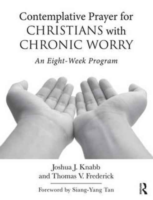Contemplative Prayer for Christians with Chronic Worry : An Eight-Week Program, Paperback / softback Book