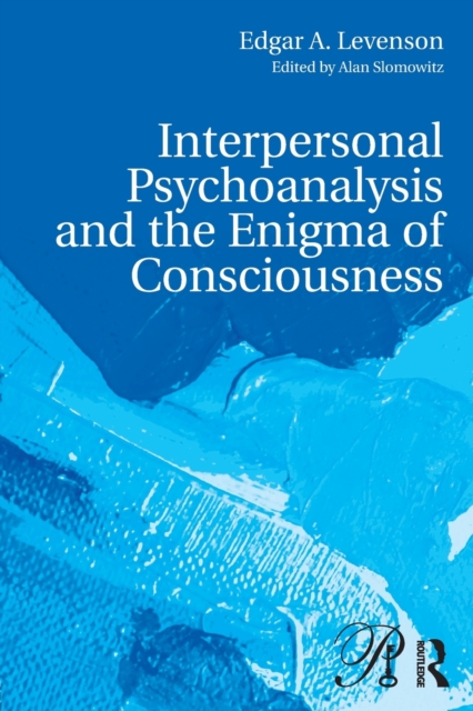 Interpersonal Psychoanalysis and the Enigma of Consciousness, Paperback / softback Book