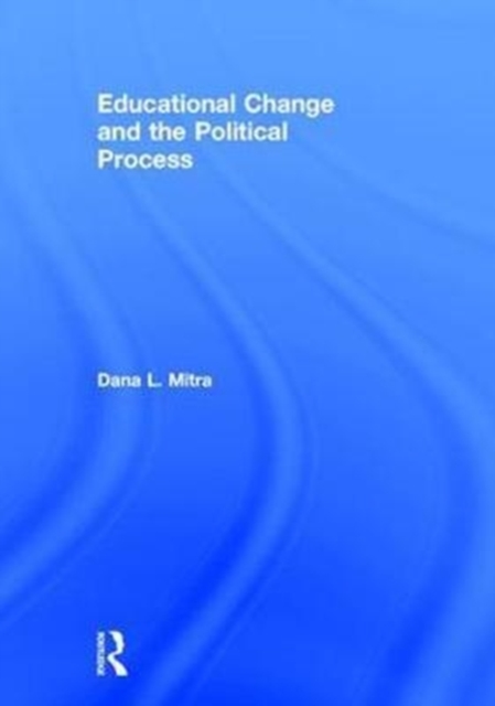 Educational Change and the Political Process, Hardback Book