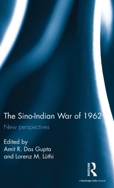 The Sino-Indian War of 1962 : New perspectives, Hardback Book