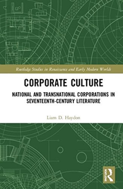 Corporate Culture : National and Transnational Corporations in Seventeenth-Century Literature, Hardback Book