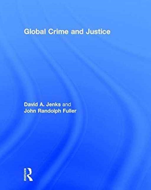 Global Crime and Justice, Hardback Book