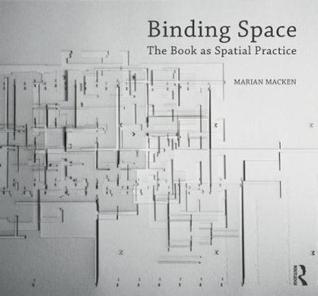 Binding Space: The Book as Spatial Practice, Hardback Book