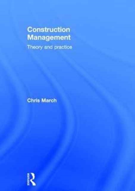 Construction Management : Theory and Practice, Hardback Book