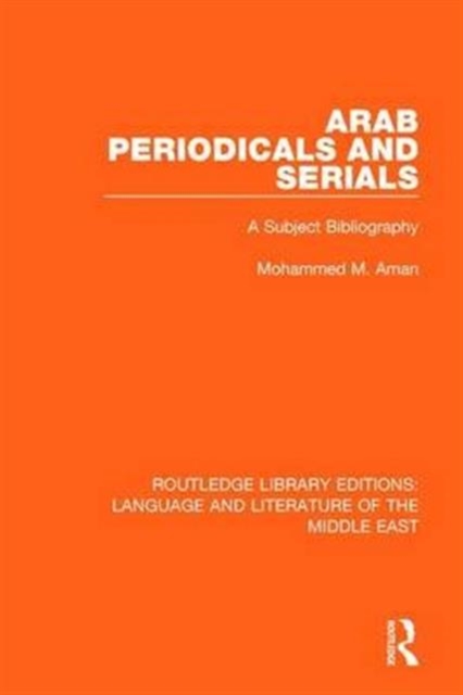 Arab Periodicals and Serials : A Subject Bibliography, Hardback Book