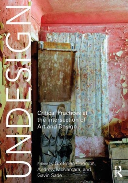 Undesign : Critical Practices at the Intersection of Art and Design, Hardback Book