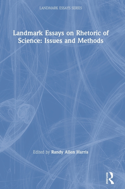 Landmark Essays on Rhetoric of Science: Issues and Methods, Hardback Book