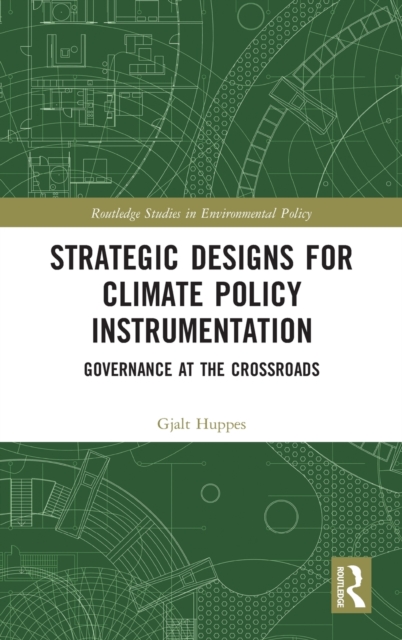 Strategic Designs for Climate Policy Instrumentation : Governance at the Crossroads, Hardback Book