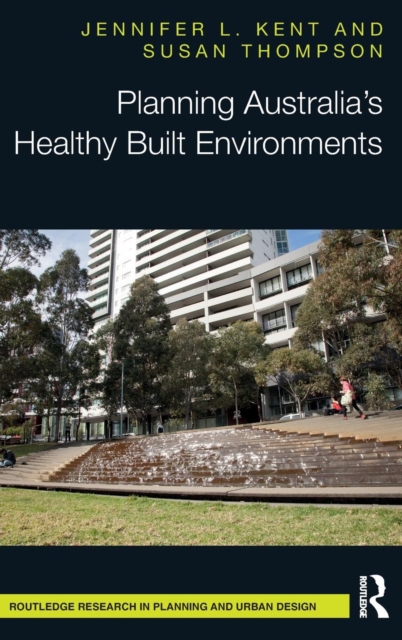 Planning Australia’s Healthy Built Environments, Hardback Book