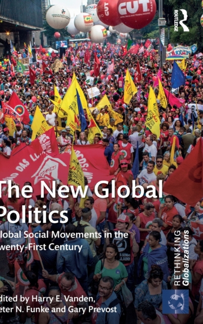 The New Global Politics : Global Social Movements in the Twenty-First Century, Hardback Book