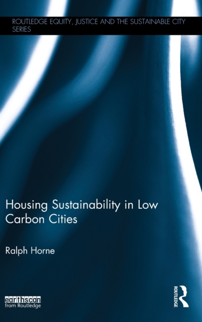 Housing Sustainability in Low Carbon Cities, Hardback Book