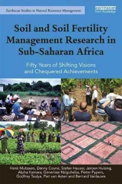Soil and Soil Fertility Management Research in Sub-Saharan Africa : Fifty Years of Shifting Visions and Chequered Achievements, Hardback Book