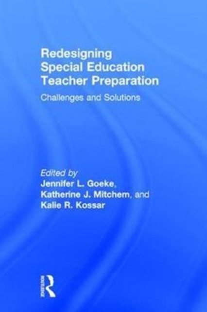 Redesigning Special Education Teacher Preparation : Challenges and Solutions, Hardback Book