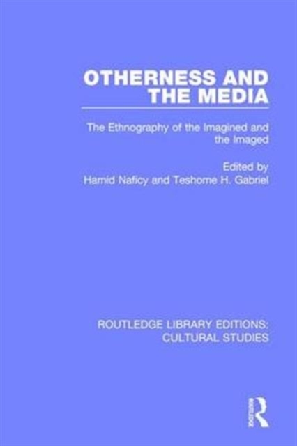Otherness and the Media : The Ethnography of the Imagined and the Imaged, Hardback Book