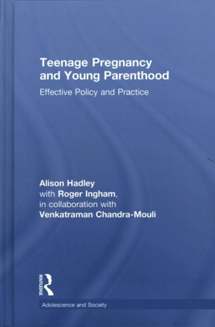 Teenage Pregnancy and Young Parenthood : Effective Policy and Practice, Hardback Book