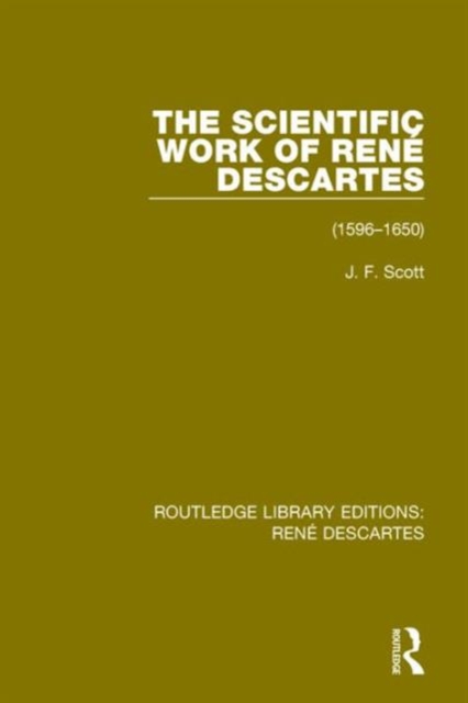 The Scientific Work of Rene Descartes : 1596-1650, Hardback Book