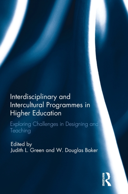 Interdisciplinary and Intercultural Programmes in Higher Education : Exploring Challenges in Designing and Teaching, Hardback Book