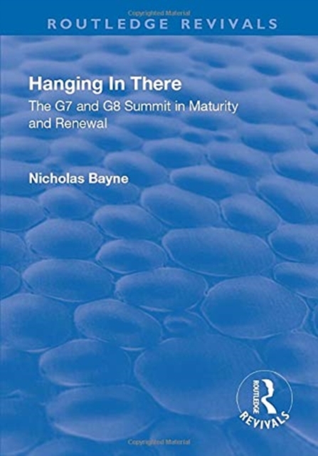 Hanging in There: The G7 and G8 Summit in Maturity and Renewal : The G7 and G8 Summit in Maturity and Renewal, Paperback / softback Book