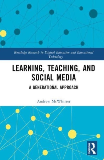 Learning, Teaching, and Social Media : A Generational Approach, Hardback Book