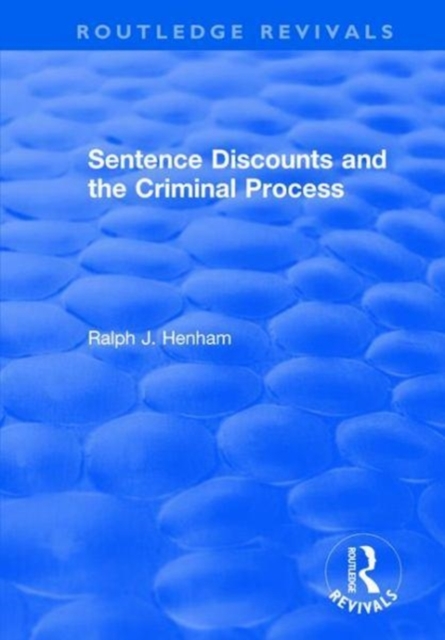 Sentence Discounts and the Criminal Process, Hardback Book