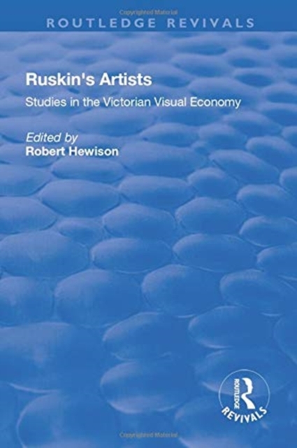 Ruskin's Artists : Studies in the Victorian Visual Economy, Paperback / softback Book