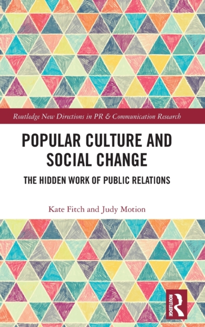 Popular Culture and Social Change : The Hidden Work of Public Relations, Hardback Book