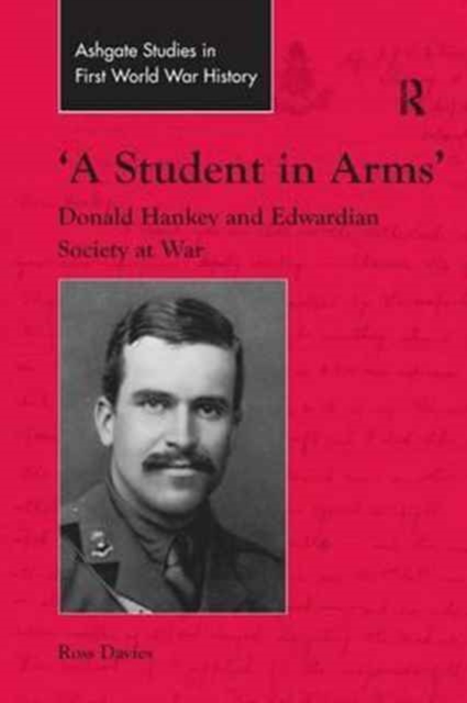'A Student in Arms' : Donald Hankey and Edwardian Society at War, Paperback / softback Book