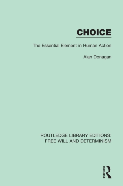 Choice : The Essential Element in Human Action, Paperback / softback Book