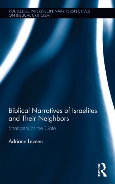 Biblical Narratives of Israelites and their Neighbors : Strangers at the Gate, Hardback Book