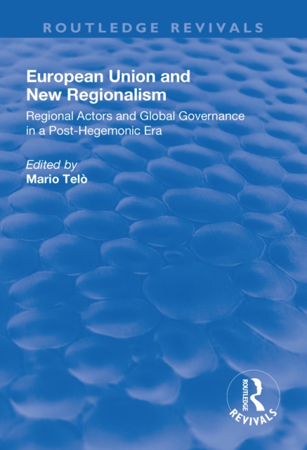 European Union and New Regionalism : Europe and Globalization in Comparative Perspective, Paperback / softback Book