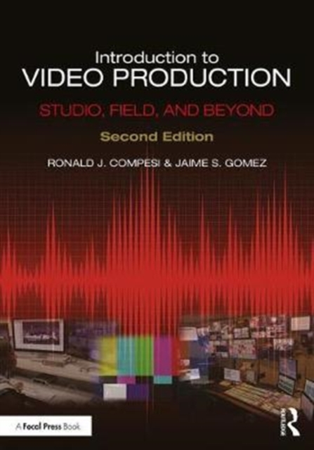Introduction to Video Production : Studio, Field, and Beyond, Paperback / softback Book
