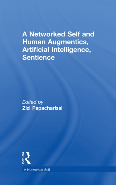 A Networked Self and Human Augmentics, Artificial Intelligence, Sentience, Hardback Book