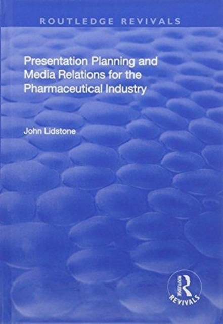 Presentation Planning and Media Relations for the Pharmaceutical Industry, Hardback Book