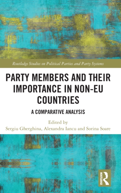 Party Members and Their Importance in Non-EU Countries : A Comparative Analysis, Hardback Book
