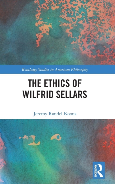 The Ethics of Wilfrid Sellars, Hardback Book