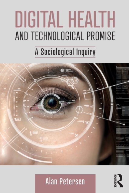 Digital Health and Technological Promise : A Sociological Inquiry, Paperback / softback Book