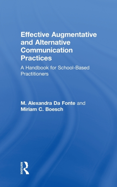 Effective Augmentative and Alternative Communication Practices : A Handbook for School-Based Practitioners, Hardback Book