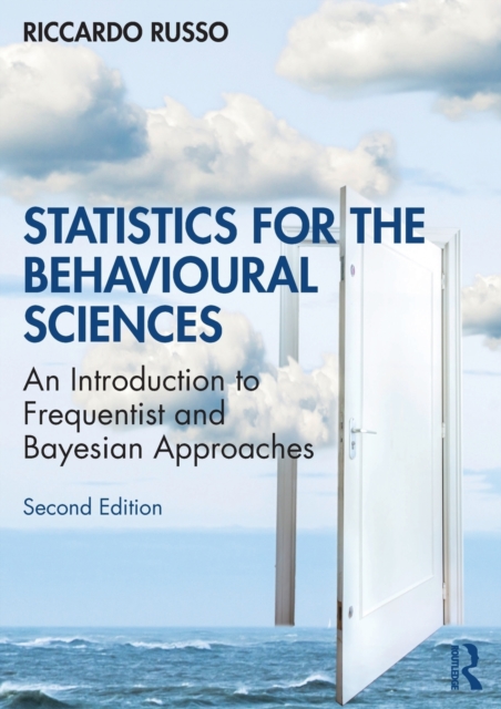Statistics for the Behavioural Sciences : An Introduction to Frequentist and Bayesian Approaches, Paperback / softback Book