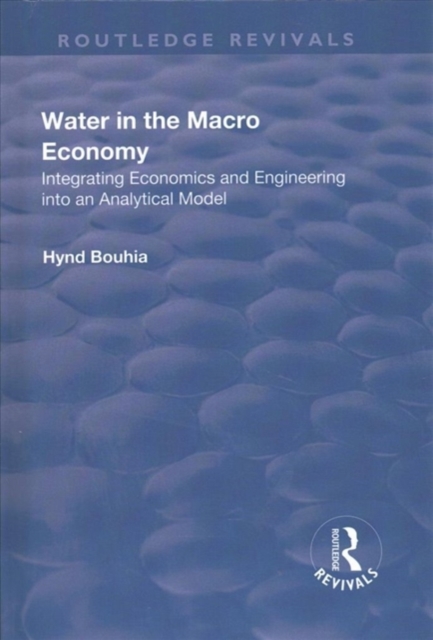 Water in the Macro Economy : Integrating Economics and Engineering into an Analytical Model, Hardback Book