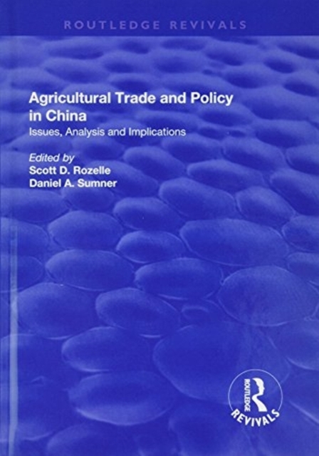 Agricultural Trade and Policy in China : Issues, Analysis and Implications, Hardback Book